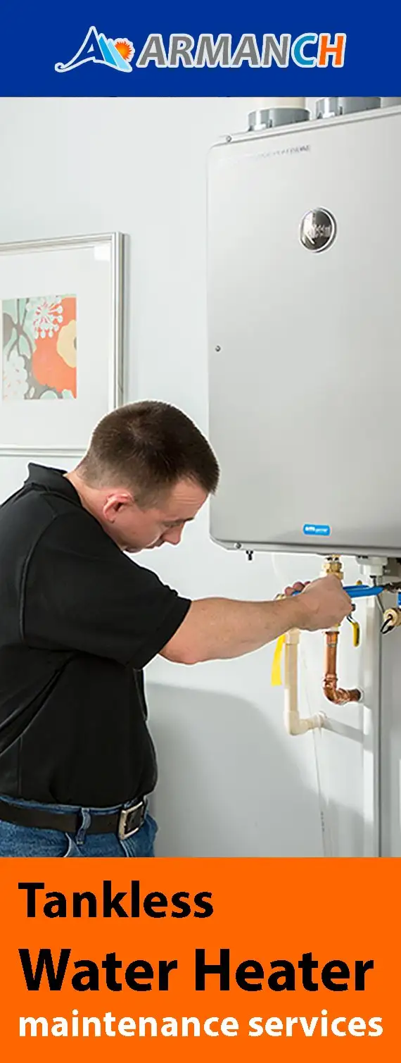 Armanch Tankless water heater maintenance service by armanch specialist