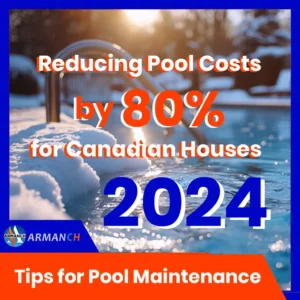 Top Tips for Reducing Pool Maintenance Costs by 80% for Canadian Houses in 2024