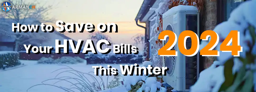 saving hvac bills for canada's winter in 2024 by armanch toronto hvac contractor website w